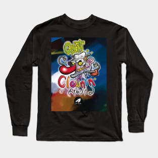 Quit CLOWNIN Around Cool Cartoon Clown - SPOOKY & Detailed Drawing Long Sleeve T-Shirt